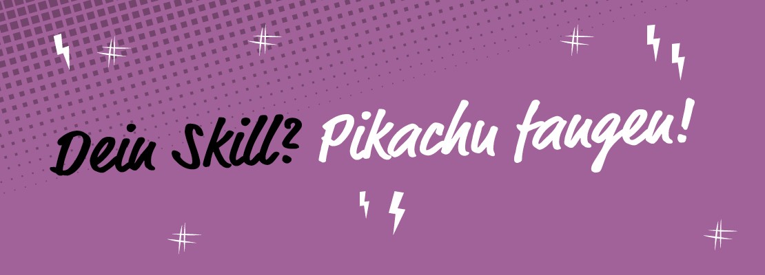 Abtrenner mit violettem Hintergrund und dem Spruch "Dein Skill? Pikachu fangen!"
